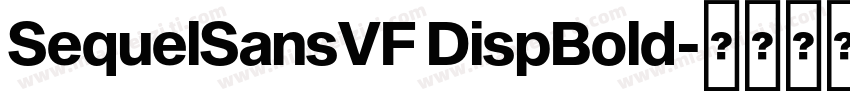 SequelSansVF DispBold字体转换